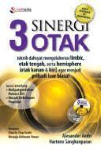 Sinergi 3 Otak : Teknik Dahsyat Mengolaborasi Limbic, Otak Tengah, Serta Hemisphere (Otak Kanan dan Kiri) Agar Menjadi Pribadi Luar Biasa!