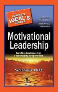 The Complete Ideal's Guide: Motivational Leadership